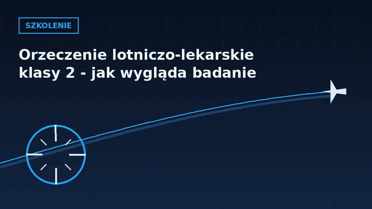 Grafika nagłówkowa artykułu o orzeczeniu lotniczo-lekarskim klasy 2 w barwach serwisu Pilotuje.pl