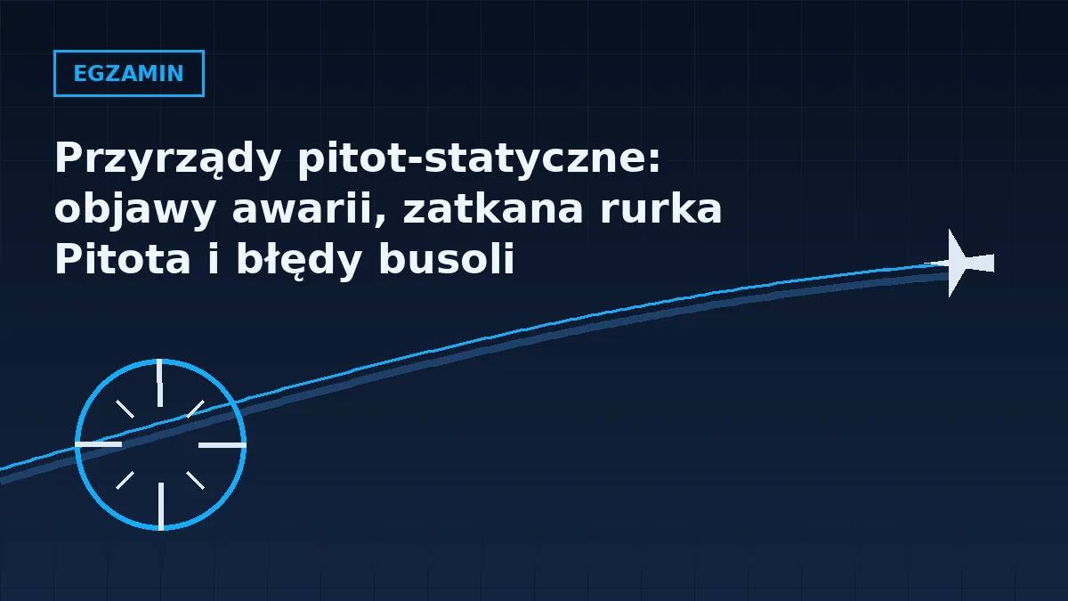 Grafika nagłówkowa artykułu o awariach przyrządów pitot-statycznych w barwach serwisu Pilotuje.pl