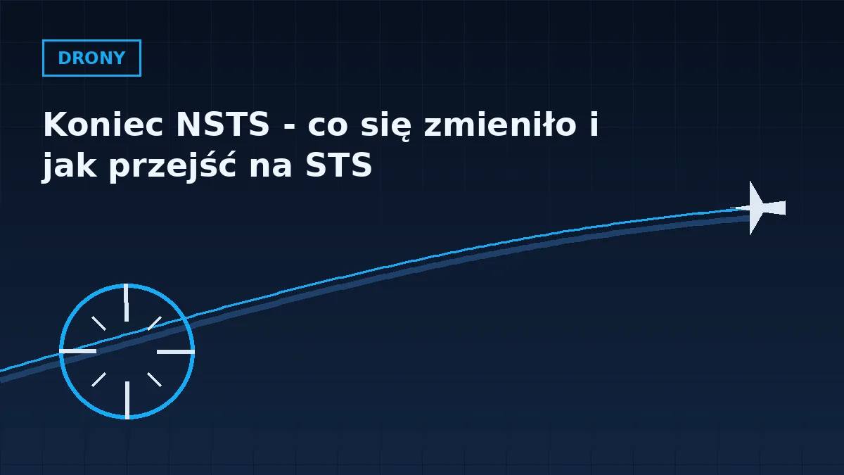 Grafika nagłówkowa artykułu o zakończeniu scenariuszy NSTS i przejściu na STS w barwach serwisu Pilotuje.pl